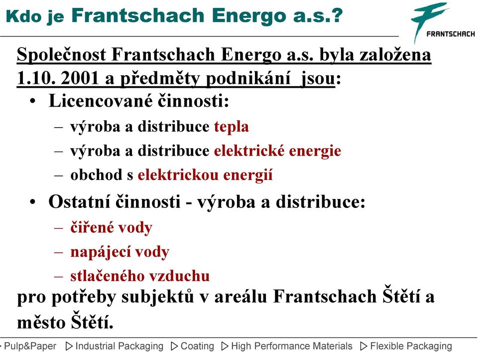 distribuce elektrické energie obchod s elektrickou energií Ostatní činnosti - výroba a