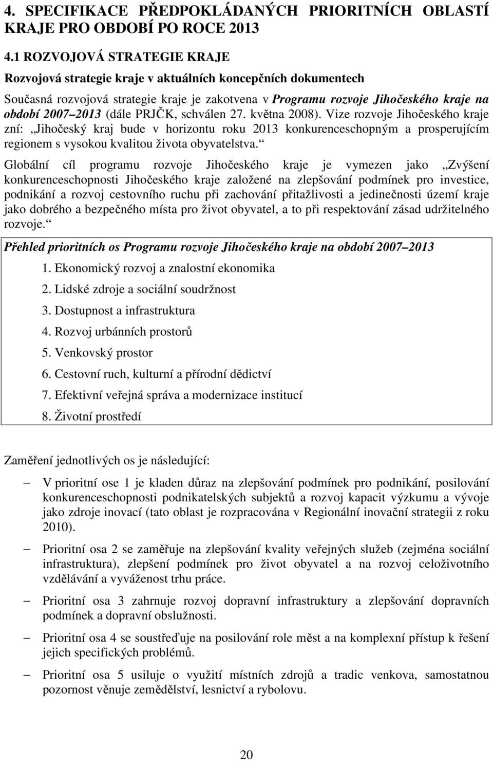 (dále PRJČK, schválen 27. května 2008).