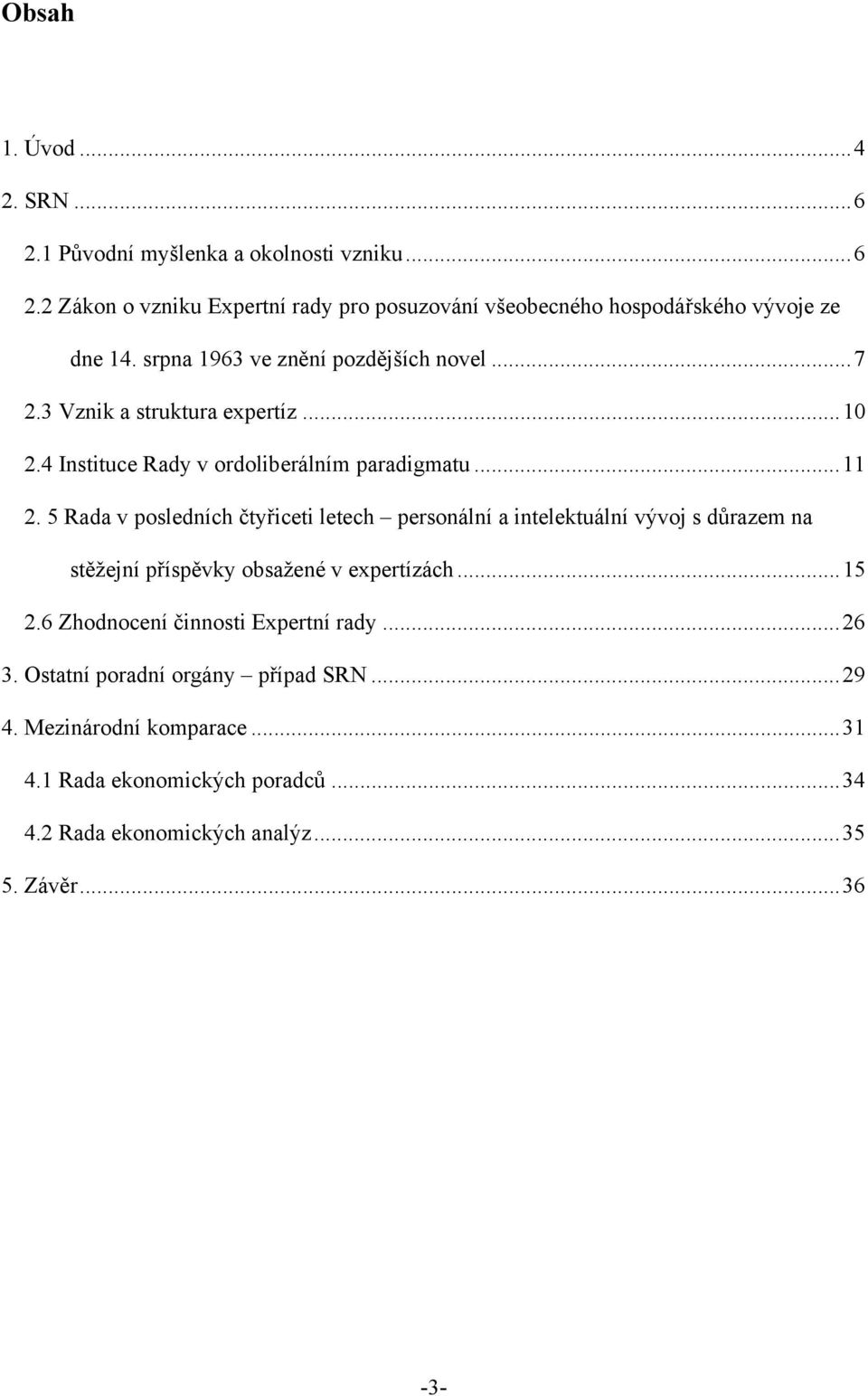 5 Rada v posledních čtyřiceti letech personální a intelektuální vývoj s důrazem na stěžejní příspěvky obsažené v expertízách...15 2.