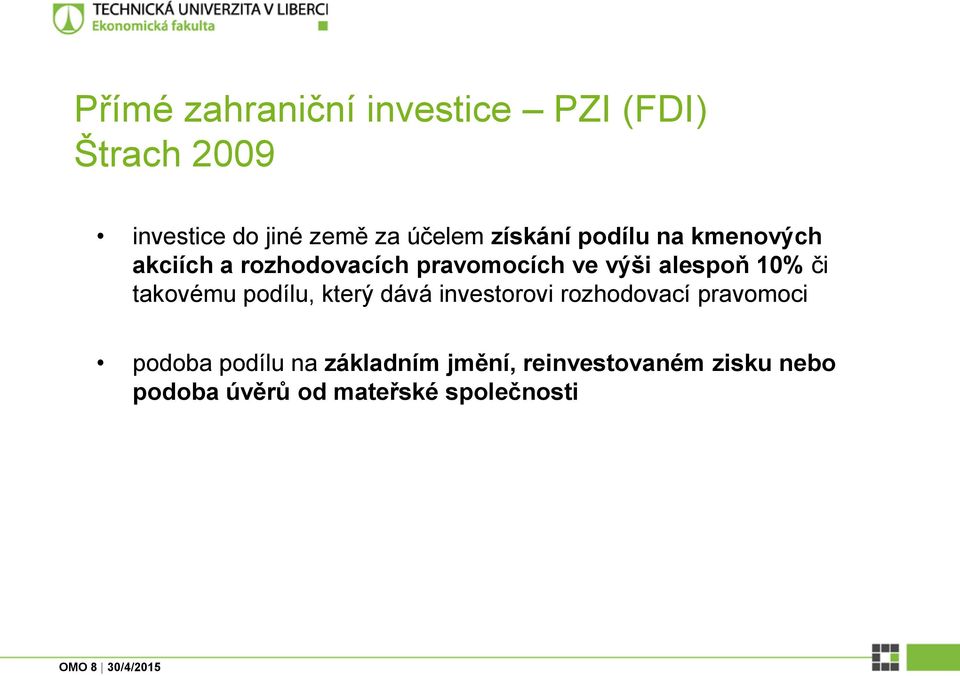 10% či takovému podílu, který dává investorovi rozhodovací pravomoci podoba