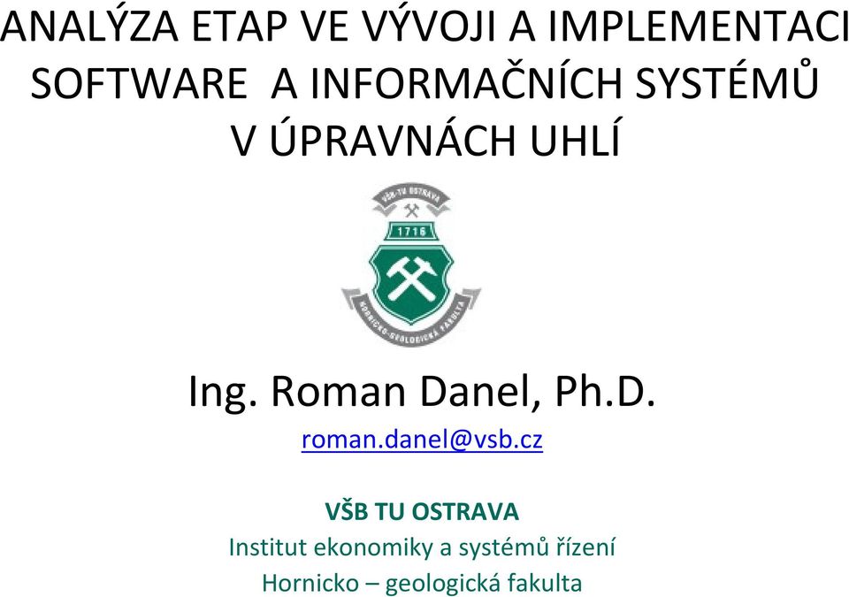 Roman Danel, Ph.D. roman.danel@vsb.