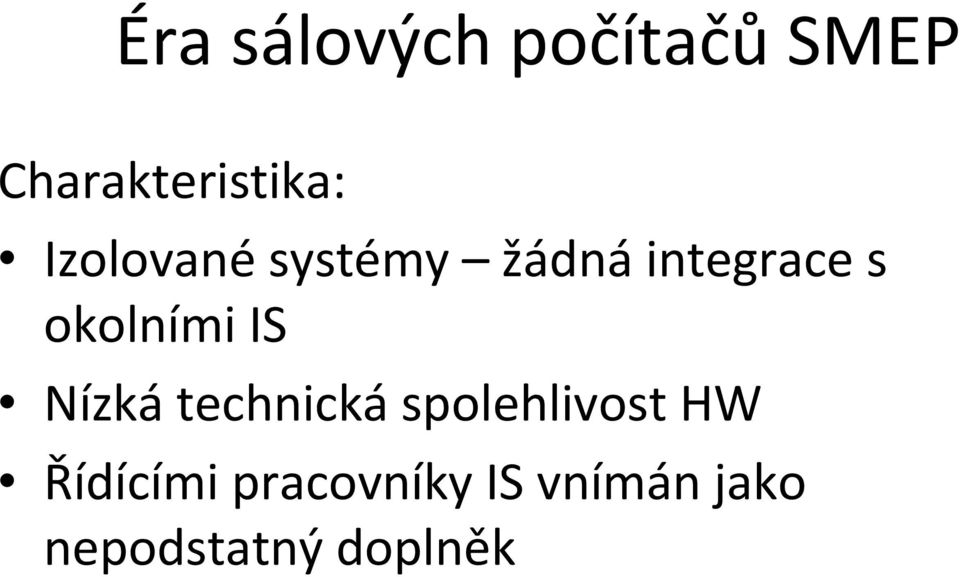 IS Nízká technická spolehlivost HW Řídícími