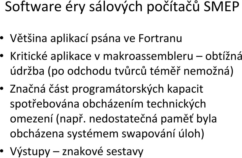 Značnáčást programátorských kapacit spotřebována obcházením technických