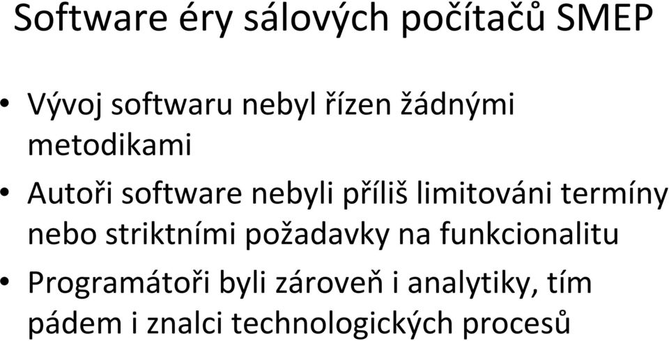 termíny nebo striktními požadavky na funkcionalitu