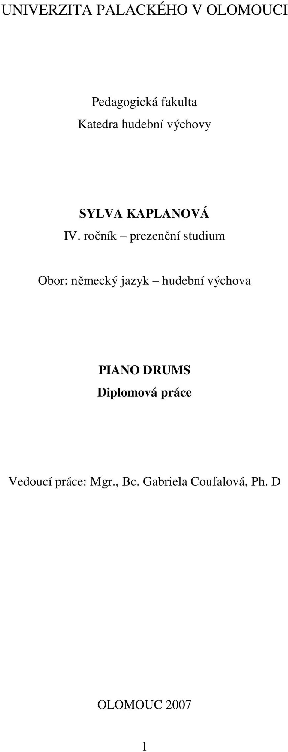 ročník prezenční studium Obor: německý jazyk hudební výchova