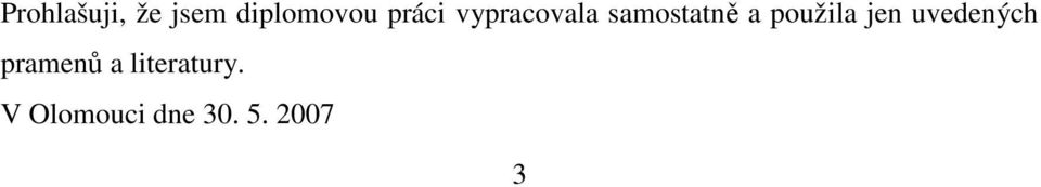 použila jen uvedených pramenů a