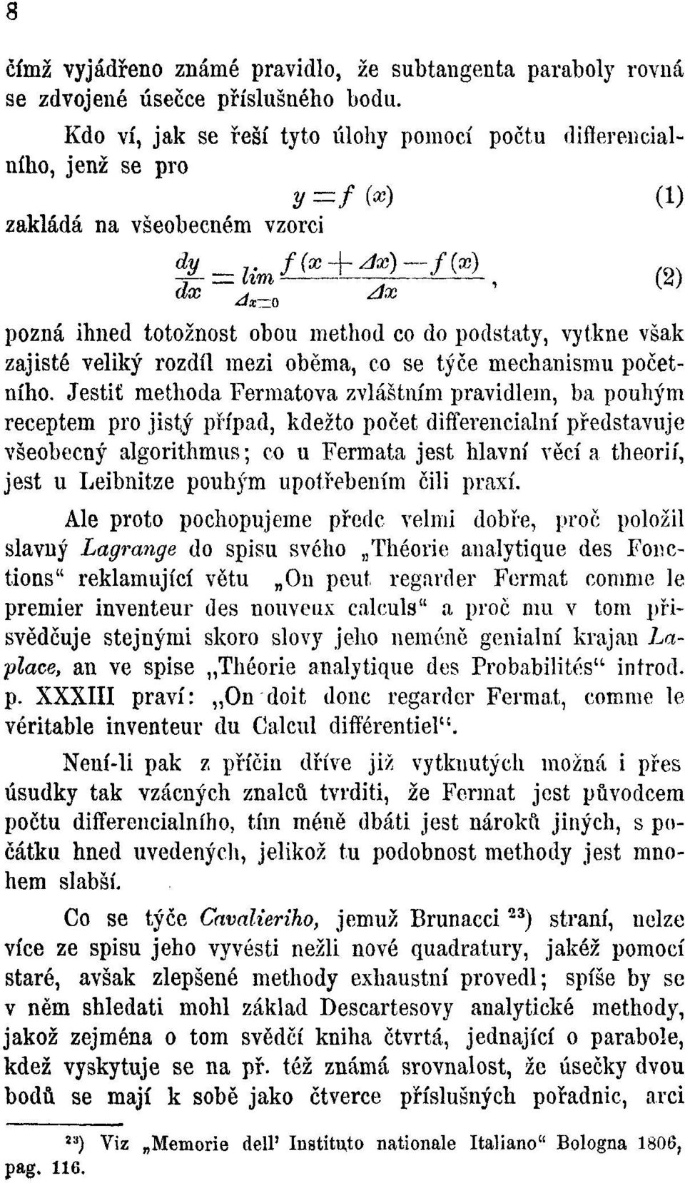 však zajisté veliký rozdíl mezi oběma, co se týče mechanismu početního.