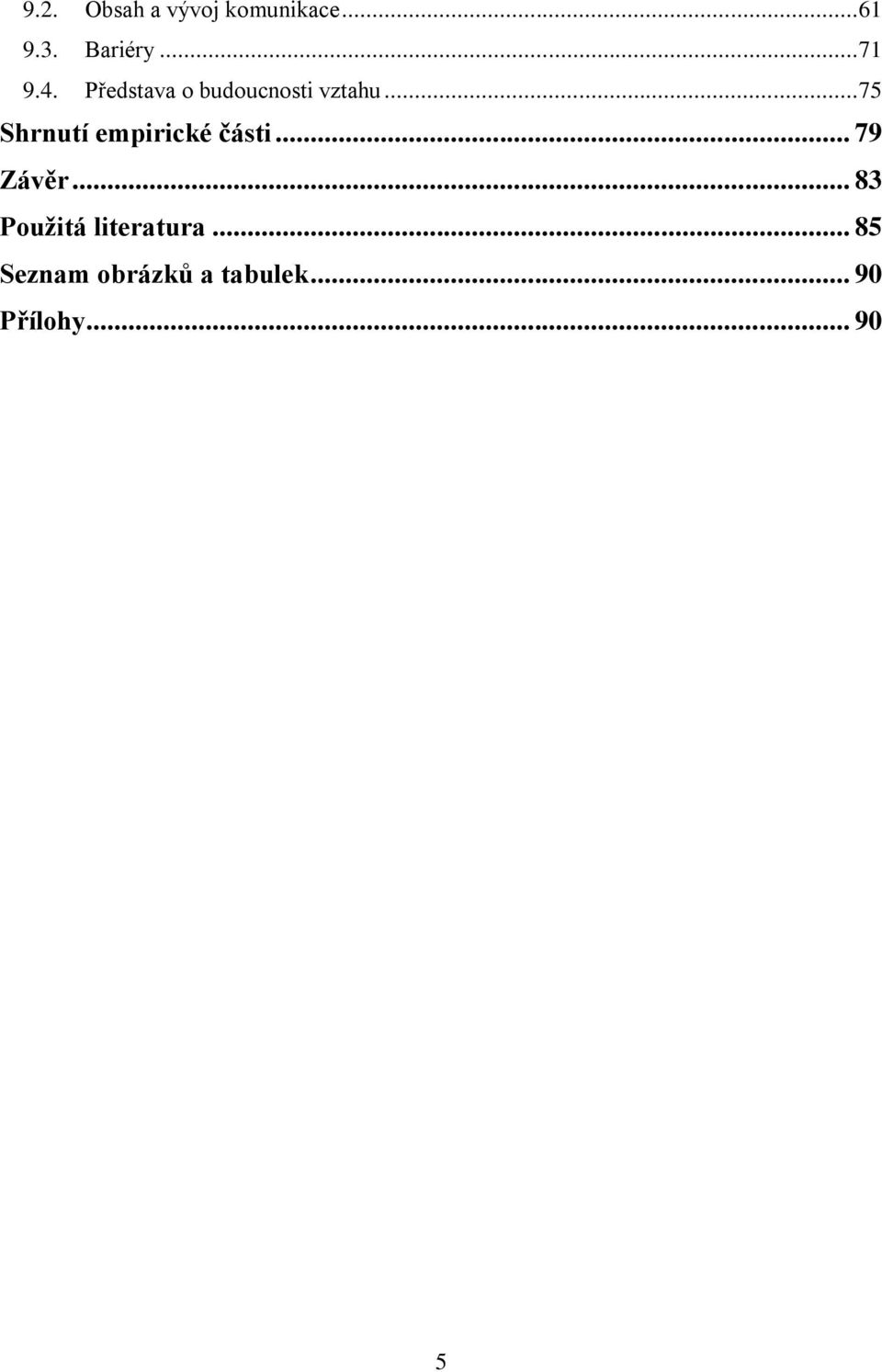 .. 75 Shrnutí empirické části... 79 Závěr.