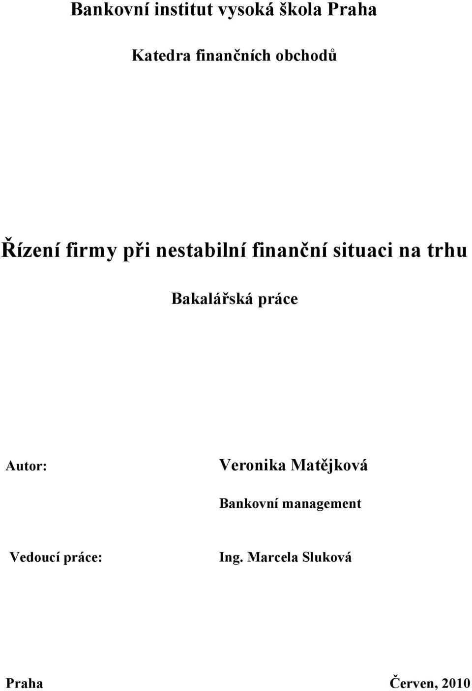 trhu Bakalářská práce Autor: Veronika Matějková Bankovní