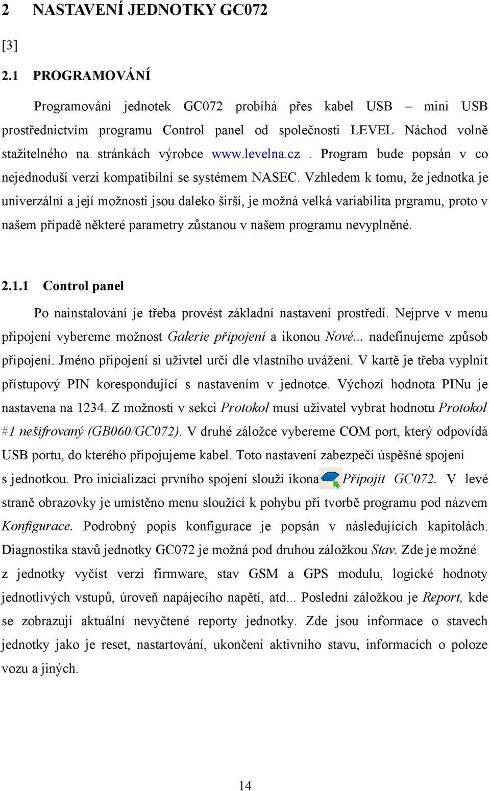 Program bude popsán v co nejednoduší verzi kompatibilní se systémem NASEC.