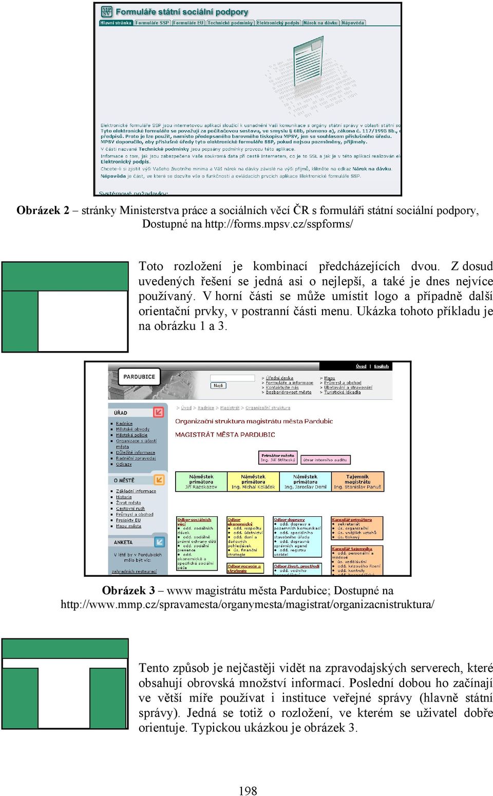 Ukázka tohoto příkladu je na obrázku 1 a 3. Obrázek 3 www magistrátu města Pardubice; Dostupné na http://www.mmp.