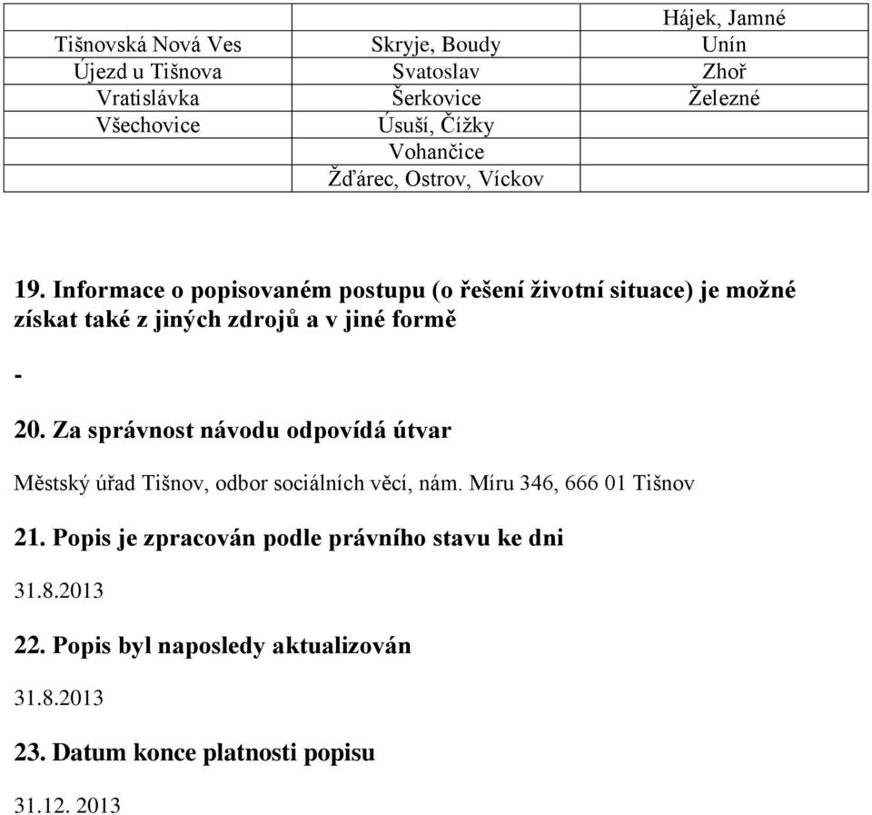 Informace o popisovaném postupu (o řešení životní situace) je možné získat také z jiných zdrojů a v jiné formě - 20.