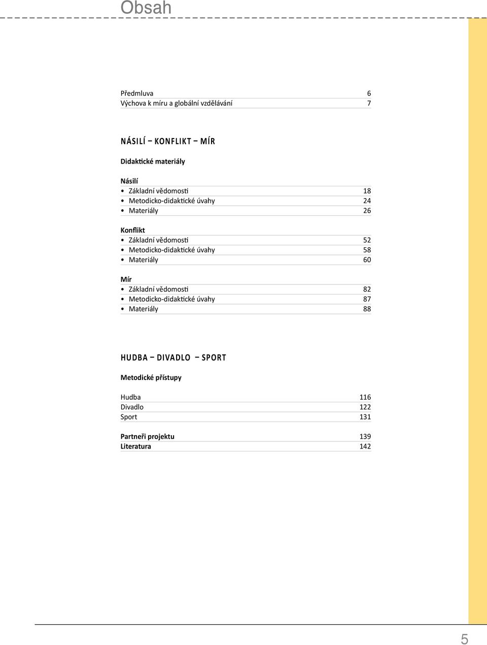 Metodicko-didaktické úvahy 58 Materiály 60 Mír Základní vědomosti 82 Metodicko-didaktické úvahy 87