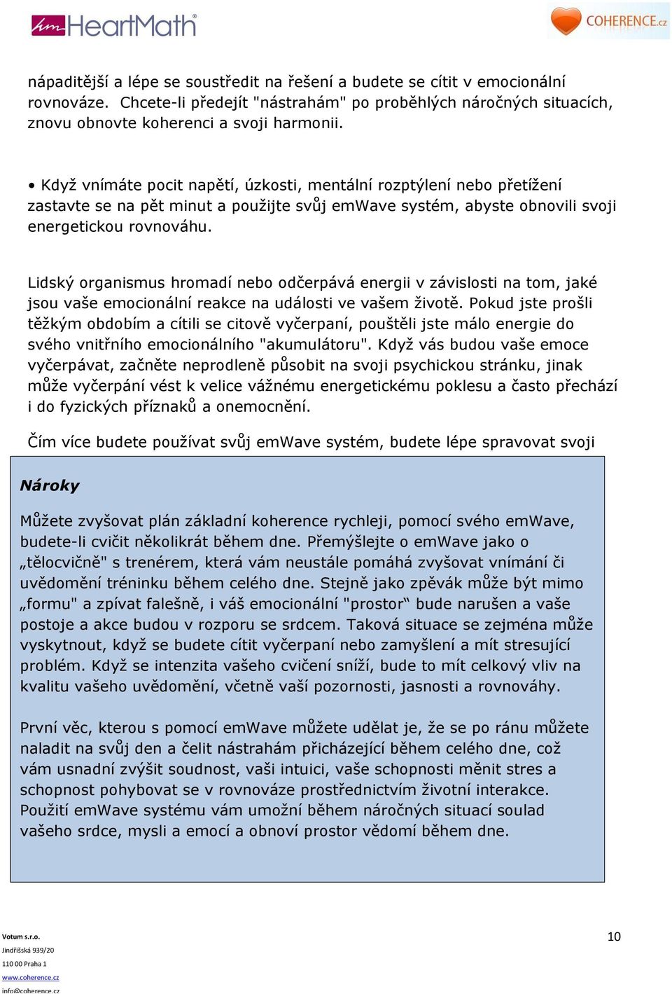 Lidský organismus hromadí nebo odčerpává energii v závislosti na tom, jaké jsou vaše emocionální reakce na události ve vašem životě.