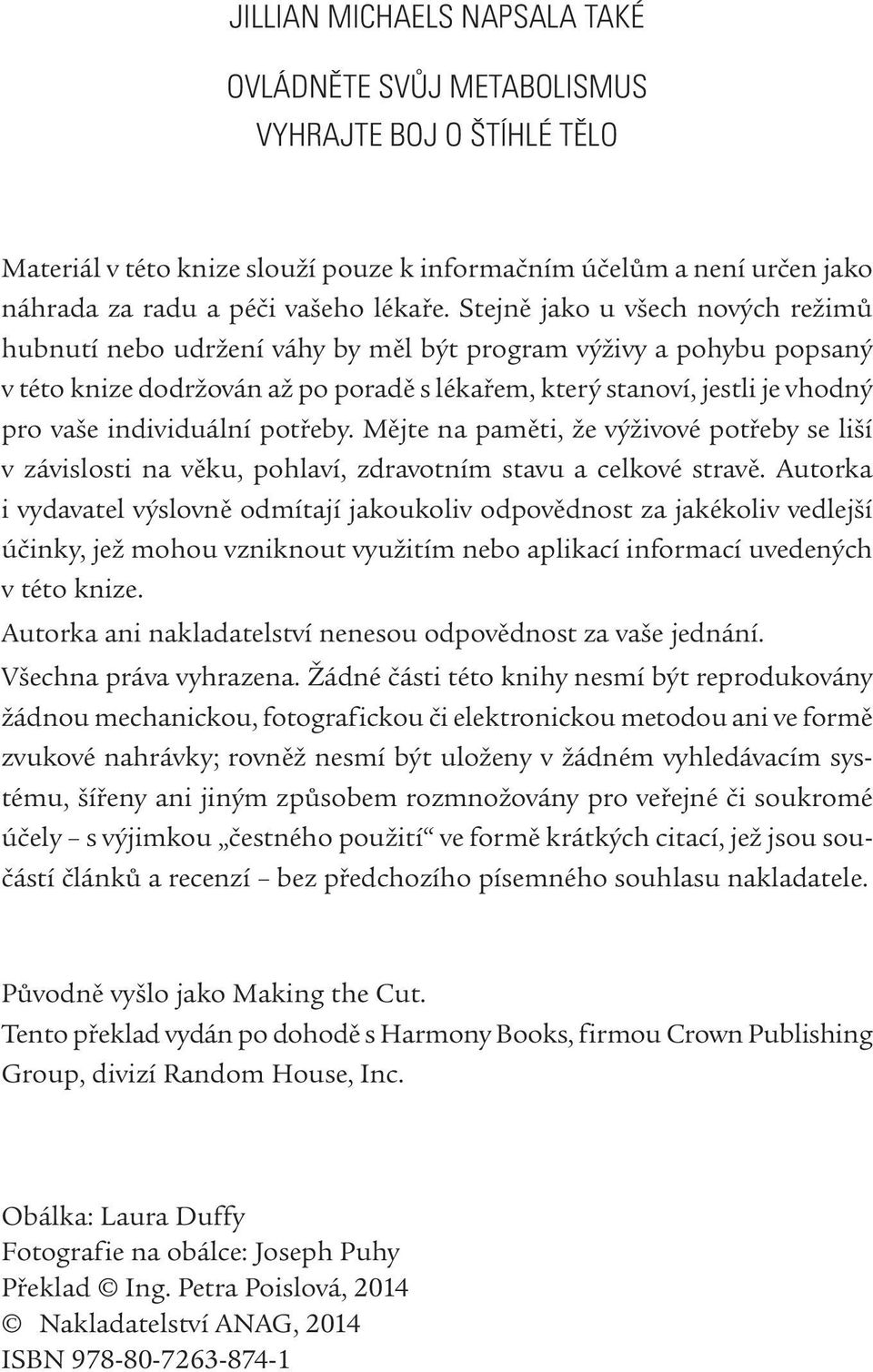 individuální potřeby. Mějte na paměti, že výživové potřeby se liší v závislosti na věku, pohlaví, zdravotním stavu a celkové stravě.