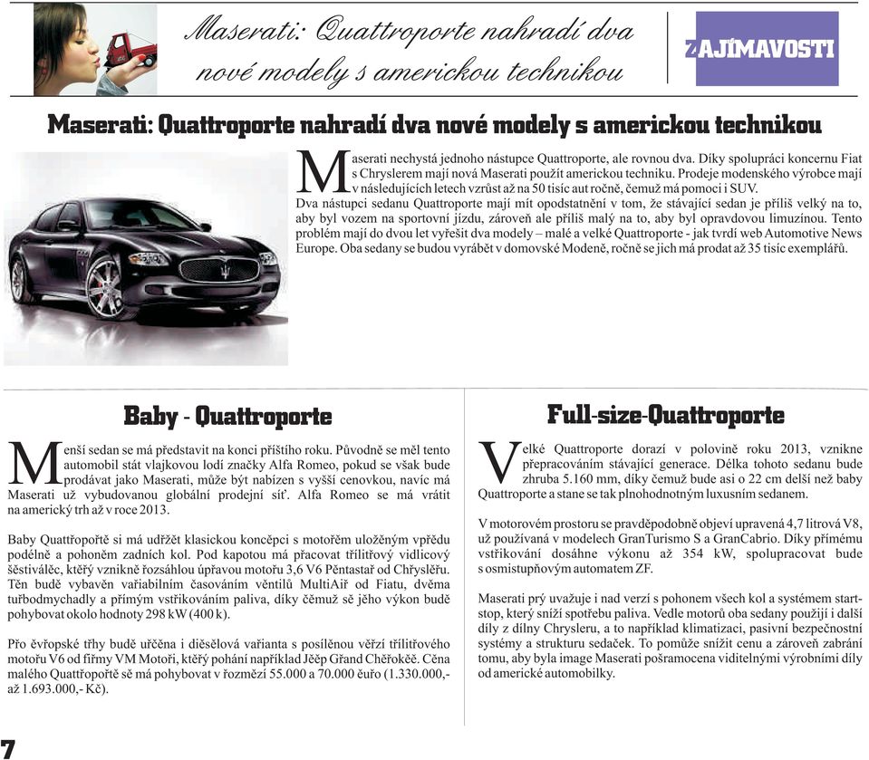 Prodeje modenského výrobce mají Mv následujících letech vzrùst až na 50 tisíc aut roènì, èemuž má pomoci i SUV.