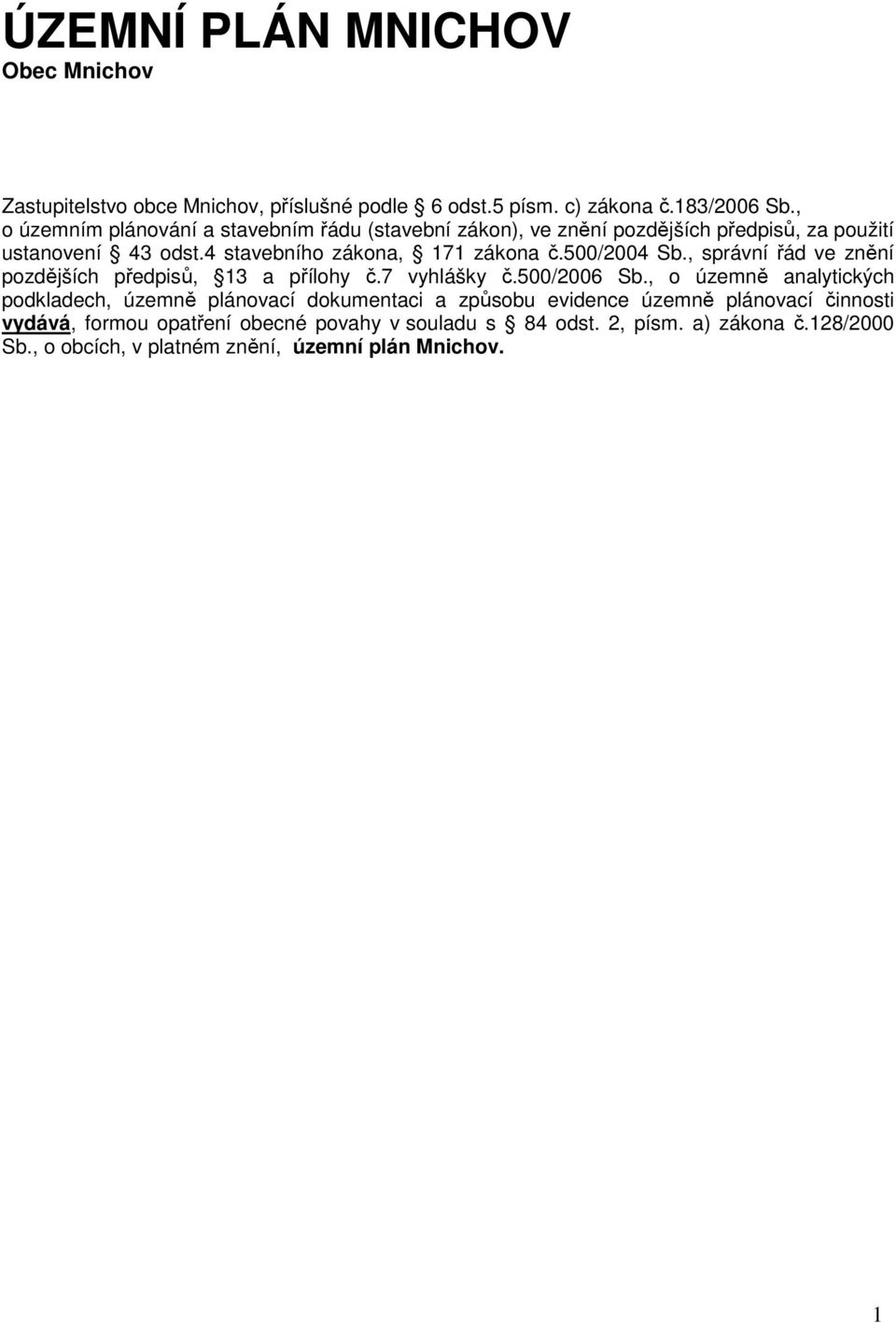 500/2004 Sb., správní řád ve znění pozdějších předpisů, 13 a přílohy č.7 vyhlášky č.500/2006 Sb.