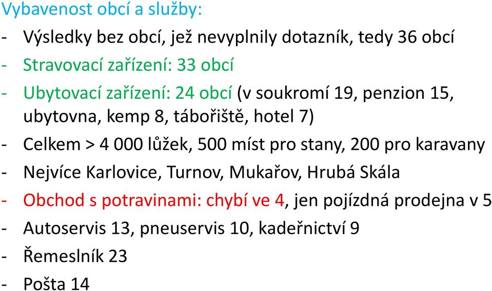 000 lůžek, 500 míst pro stany, 200 pro karavany - Nejvíce Karlovice, Turnov, Mukařov, Hrubá Skála - Obchod s