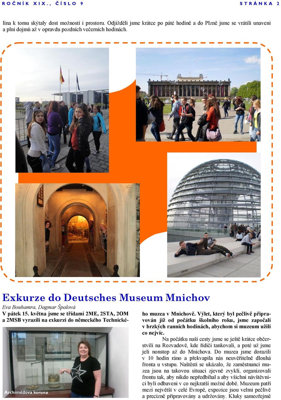 května jsme se třídami 2ME, 2STA, 2OM a 2MSB vyrazili na exkurzi do německého Technického muzea v Mnichově.