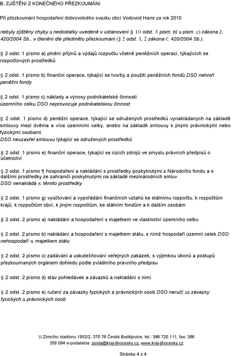 1 písmo b) finanční operace, týkající se tvorby a použití peněžních fondů DSO netvoři peněžni fondy 2 odst.