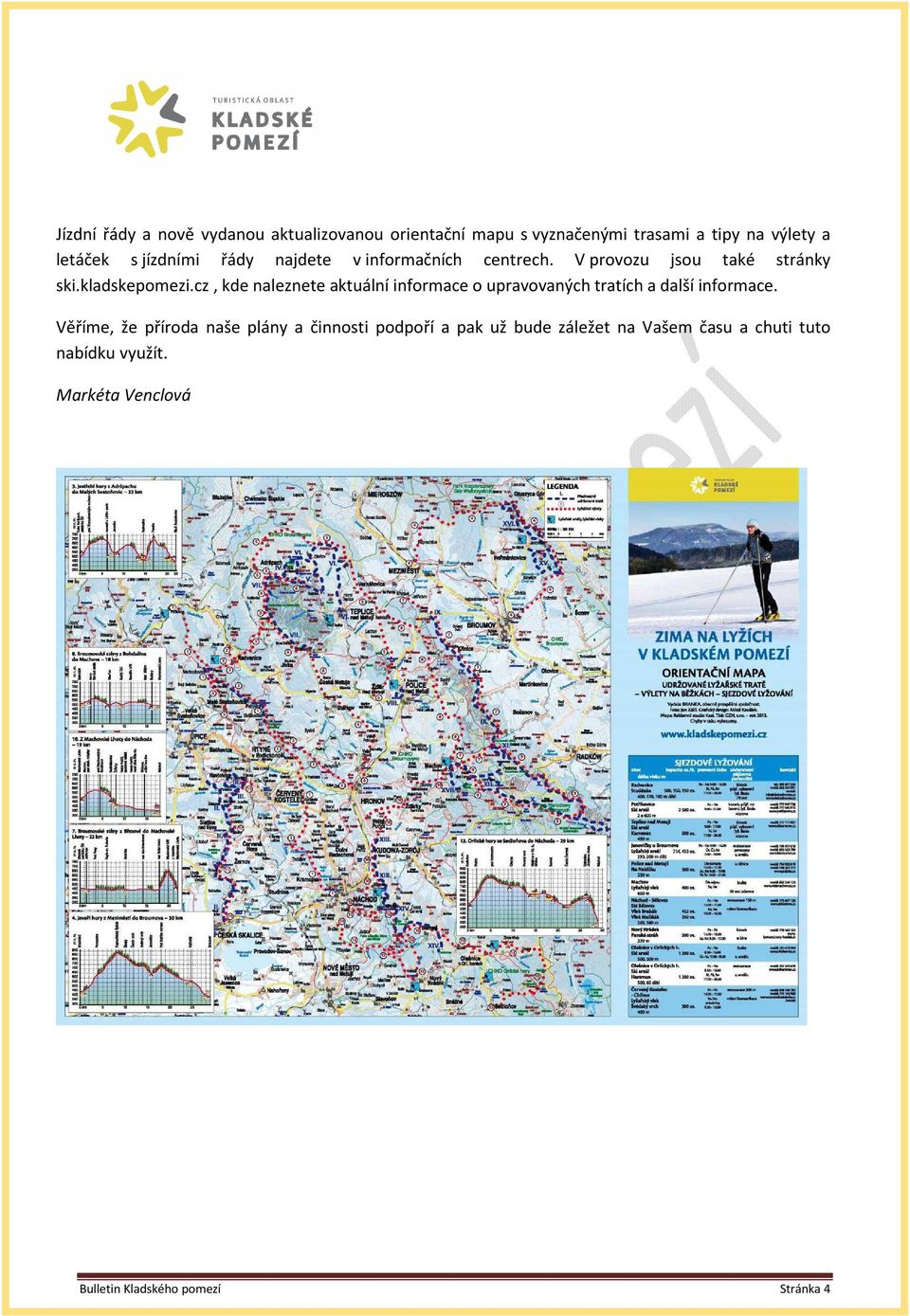 cz, kde naleznete aktuální informace o upravovaných tratích a další informace.