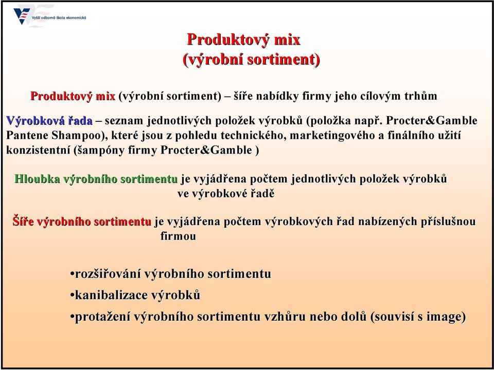 Procter&Gamble Pantene Shampoo), které jsou z pohledu technického, ho, marketingového a fináln lního užitu ití konzistentní (šampóny firmy Procter&Gamble )