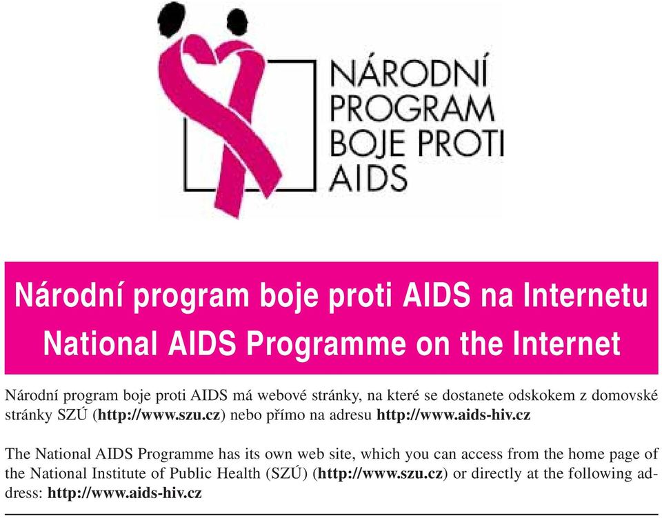 cz) nebo přímo na adresu http://www.aids-hiv.