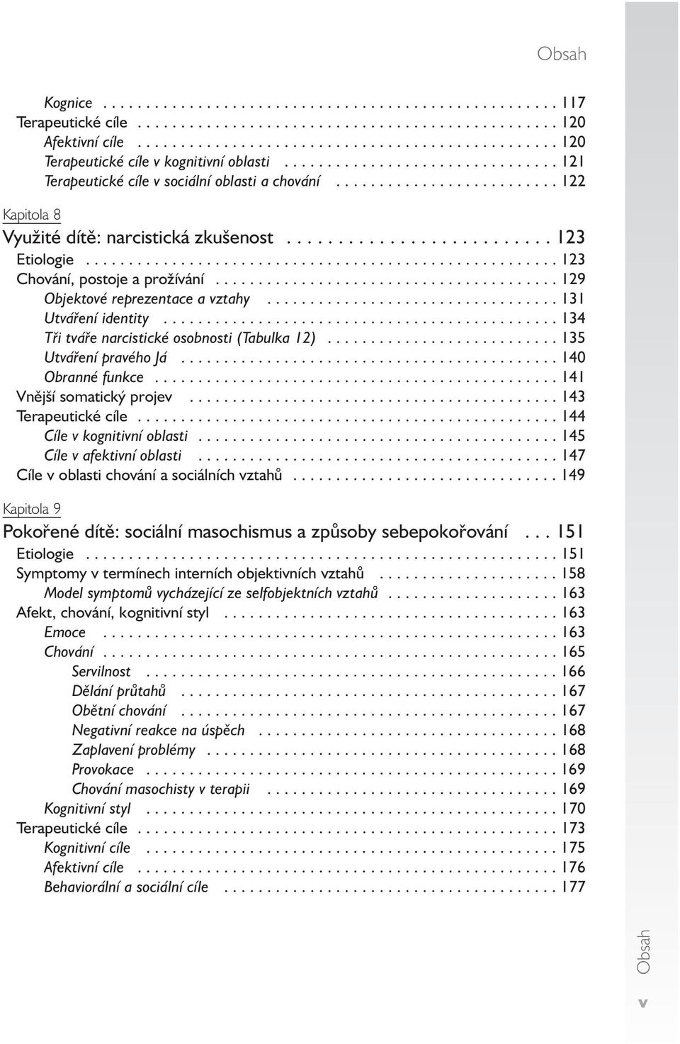 ...................................................... 123 Chování, postoje a prožívání........................................ 129 Objektové reprezentace a vztahy.................................. 131 Utváření identity.