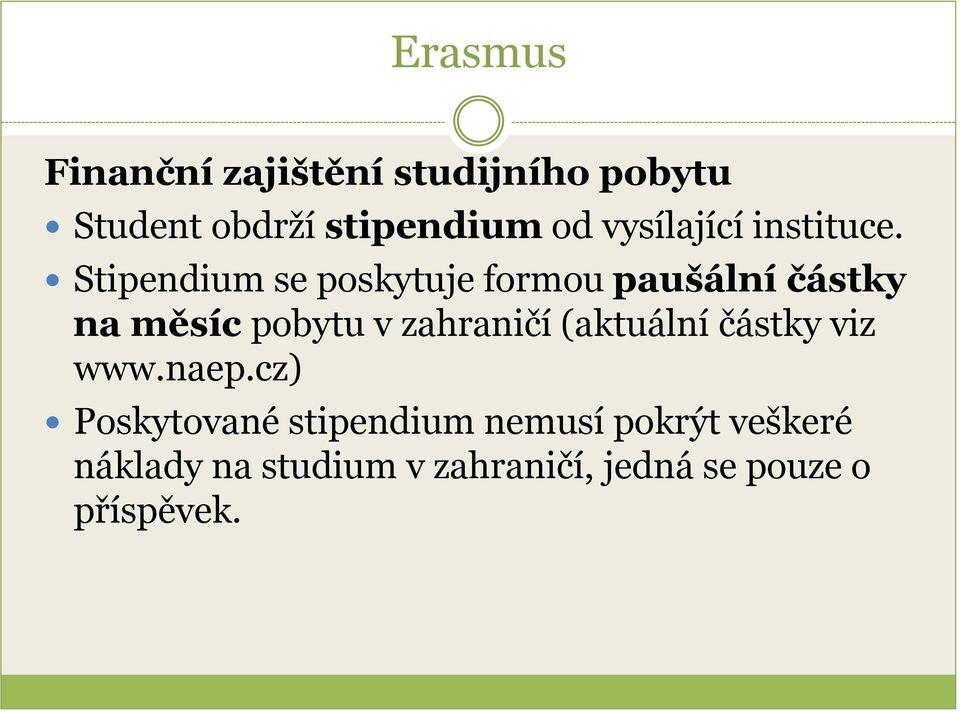 Stipendium se poskytuje formou paušální částky na měsíc pobytu v zahraničí