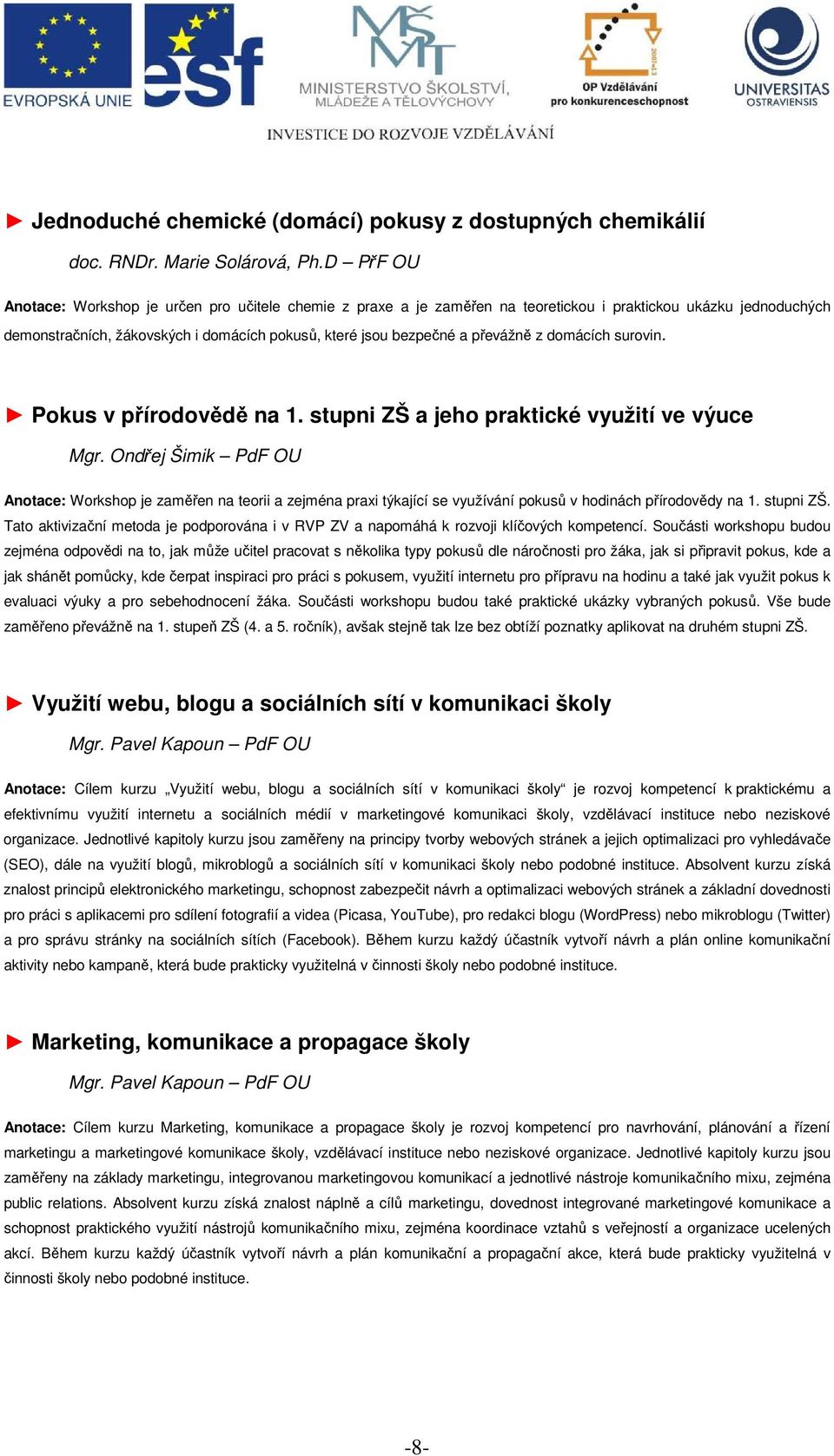 převážně z domácích surovin. Pokus v přírodovědě na 1. stupni ZŠ a jeho praktické využití ve výuce Mgr.