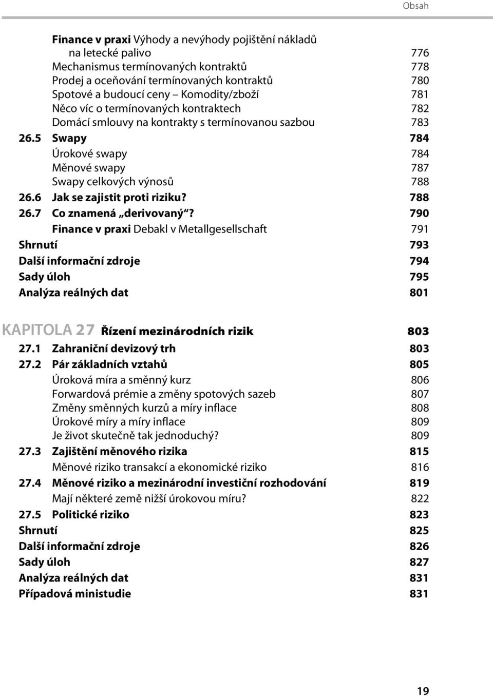 6 Jak se zajistit proti riziku? 788 26.7 Co znamená derivovaný?