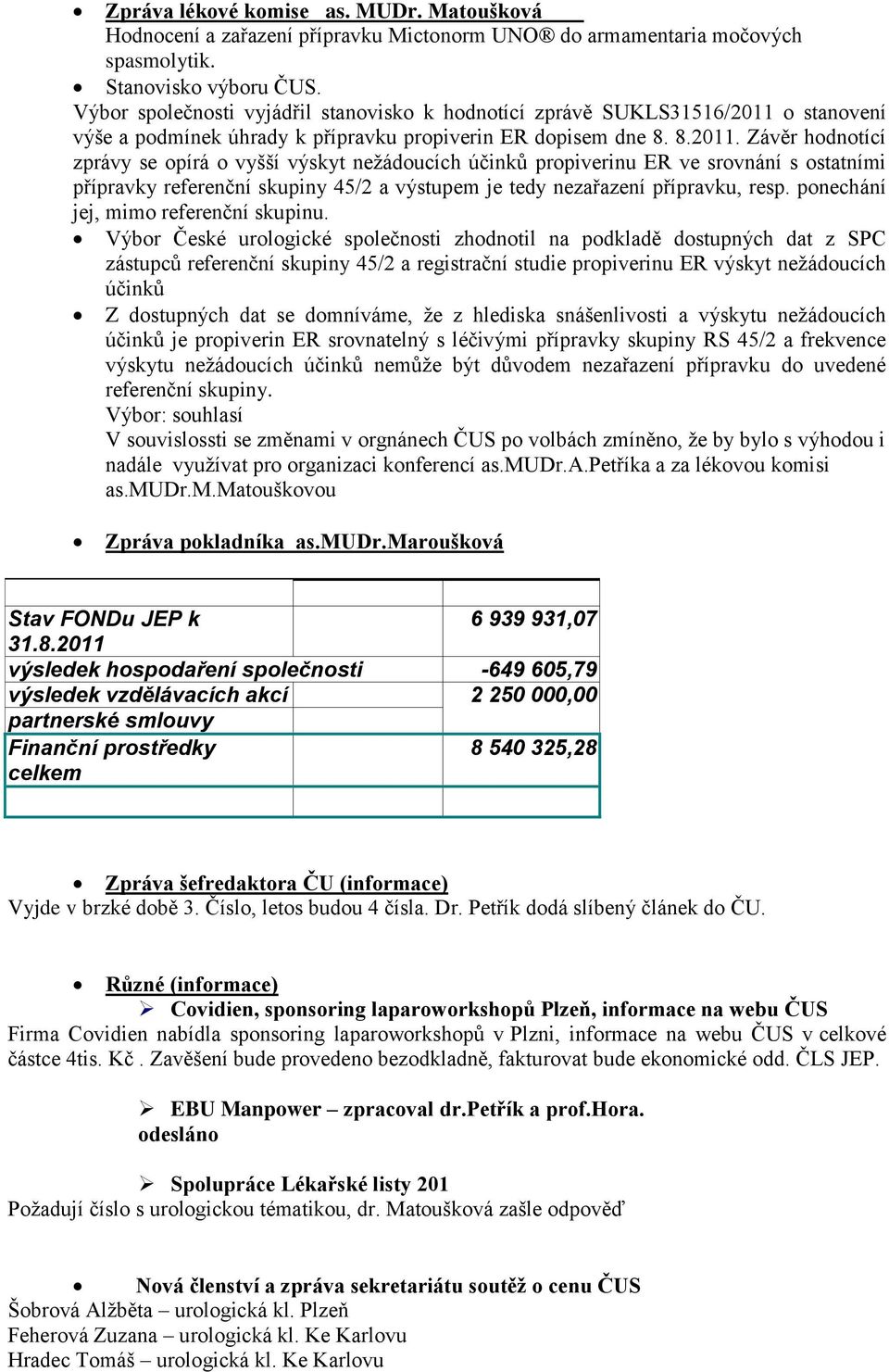 o stanovení výše a podmínek úhrady k přípravku propiverin ER dopisem dne 8. 8.2011.