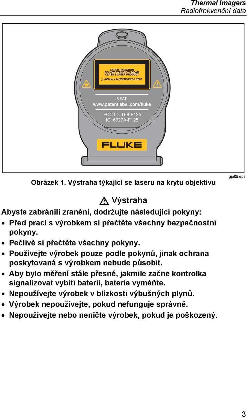 Pečlivě si přečtěte všechny pokyny. Používejte výrobek pouze podle pokynů, jinak ochrana poskytovaná s výrobkem nebude působit.