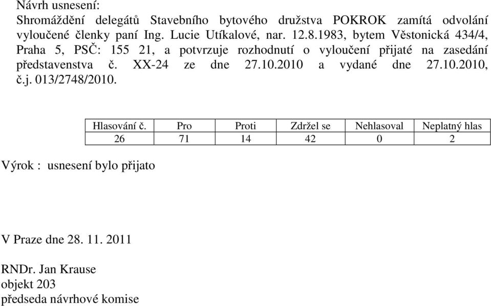 vyloučení přijaté na zasedání představenstva č. XX-24 ze dne 27.10.