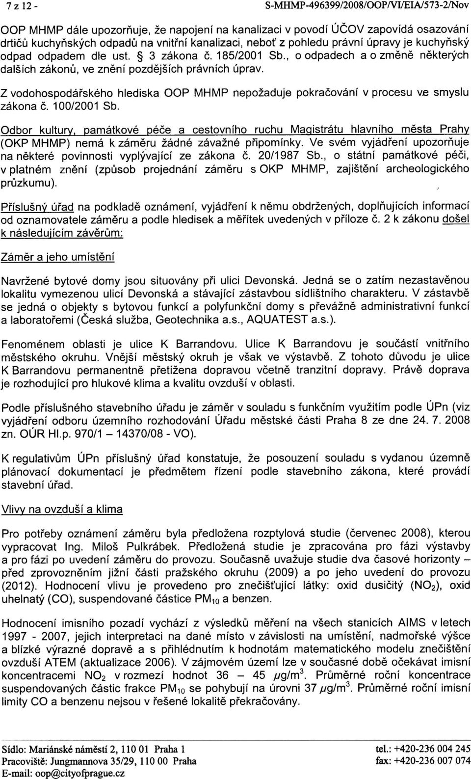 odpadem dle ust. 3 zákona è. 185/2001 Sb., o odpadech a o zmìnì nìkterých dalších zákonù, ve znìní pozdìjších právních úprav.