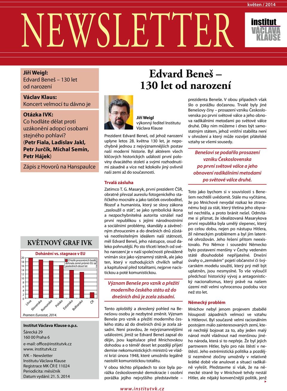 stagnace v EU Slovensko Rumunsko Pramen: Eurostat, 2014.