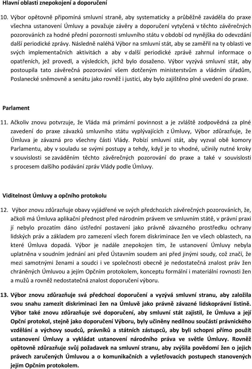 přední pozornosti smluvního státu v období od nynějška do odevzdání další periodické zprávy.