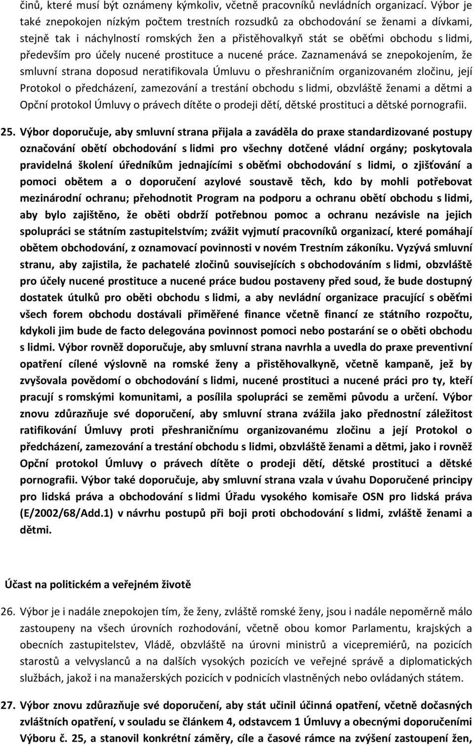 účely nucené prostituce a nucené práce.