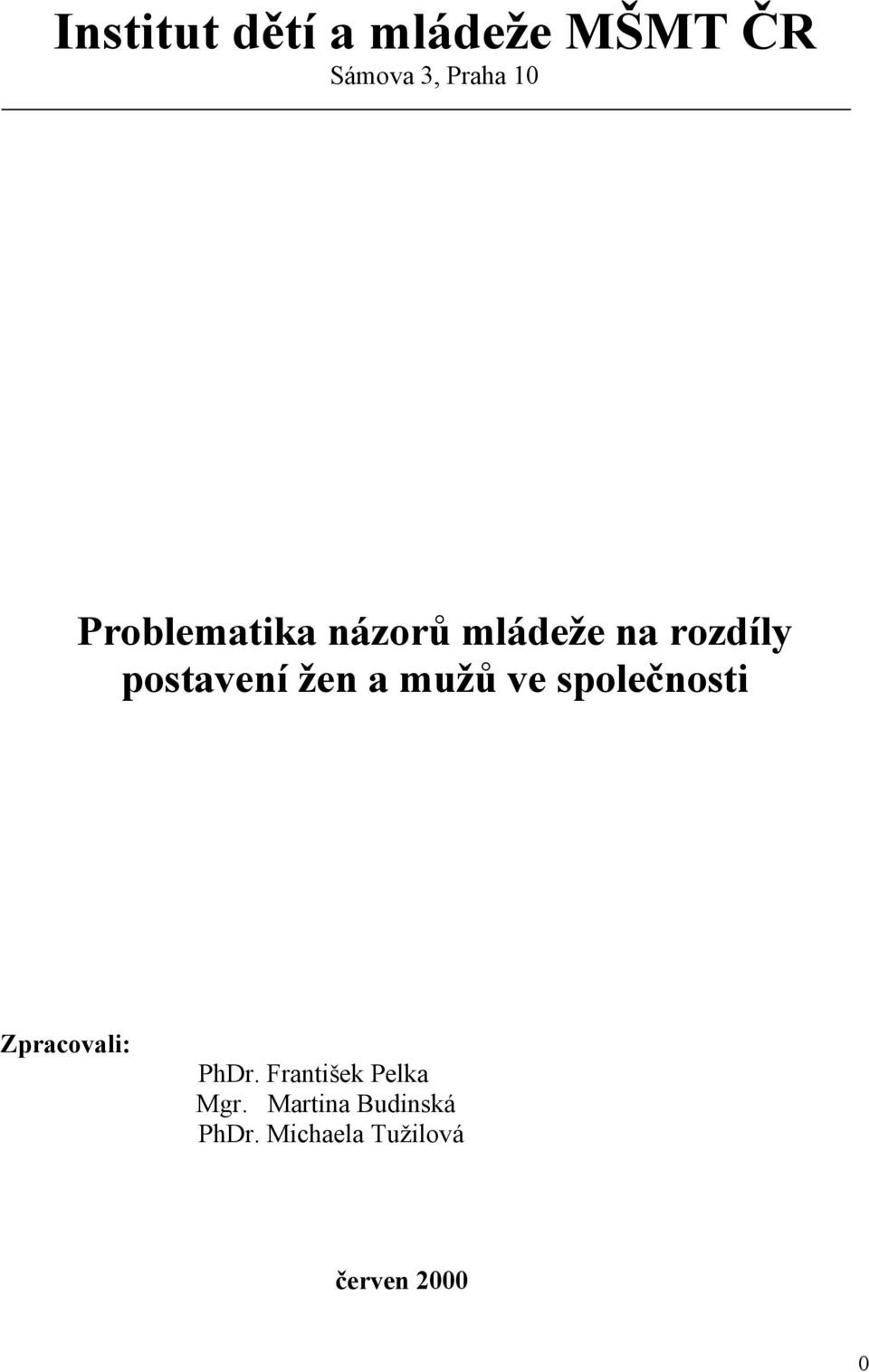 mužů ve společnosti Zpracovali: PhDr.