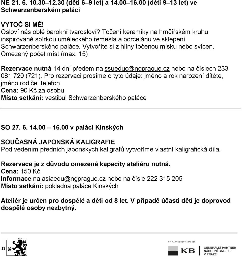 15) Rezervace nutná 14 dní předem na ssueduc@ngprague.cz nebo na číslech 233 081 720 (721).