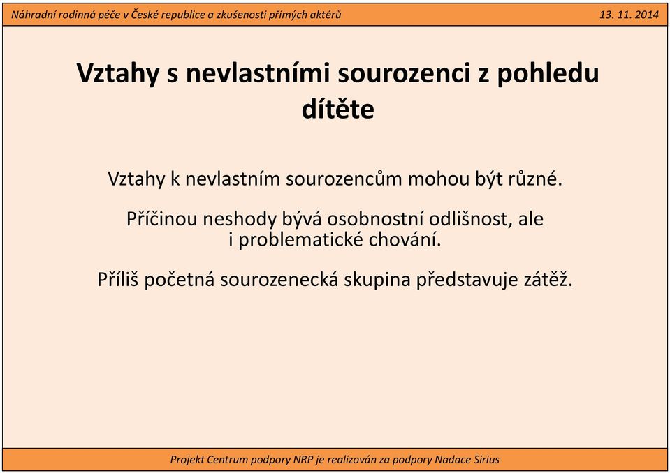 Příčinou neshody bývá osobnostní odlišnost, ale i