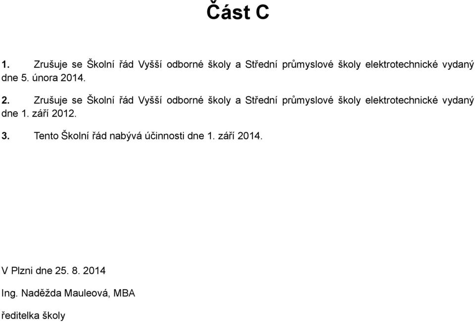 vydaný dne 5. února 2014. 2.  vydaný dne 1. září 2012. 3.