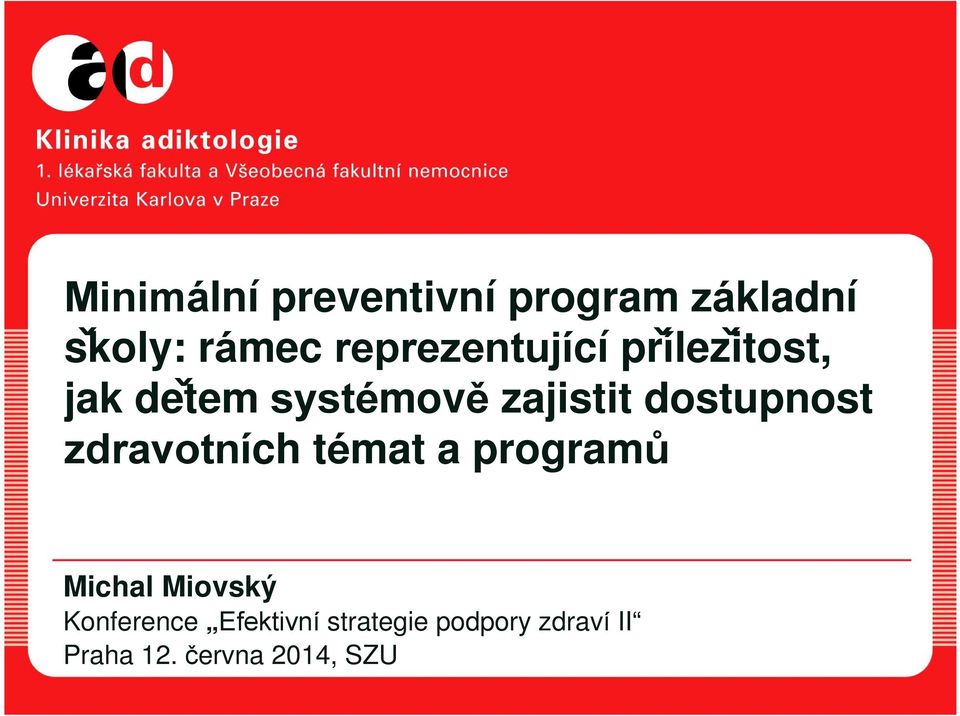 dostupnost zdravotních témat a programů Michal Miovský