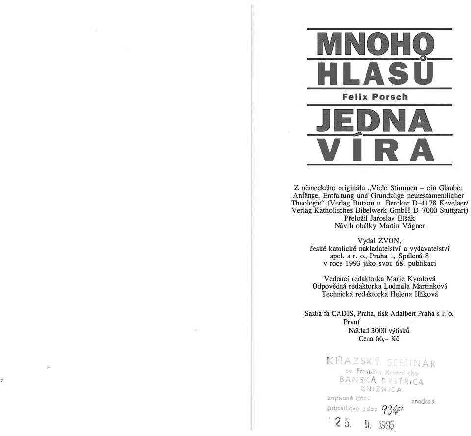 a vydavatelství spol. s r. o., Praha 1, Spálená 8 v roce 1993 jako svou 68.