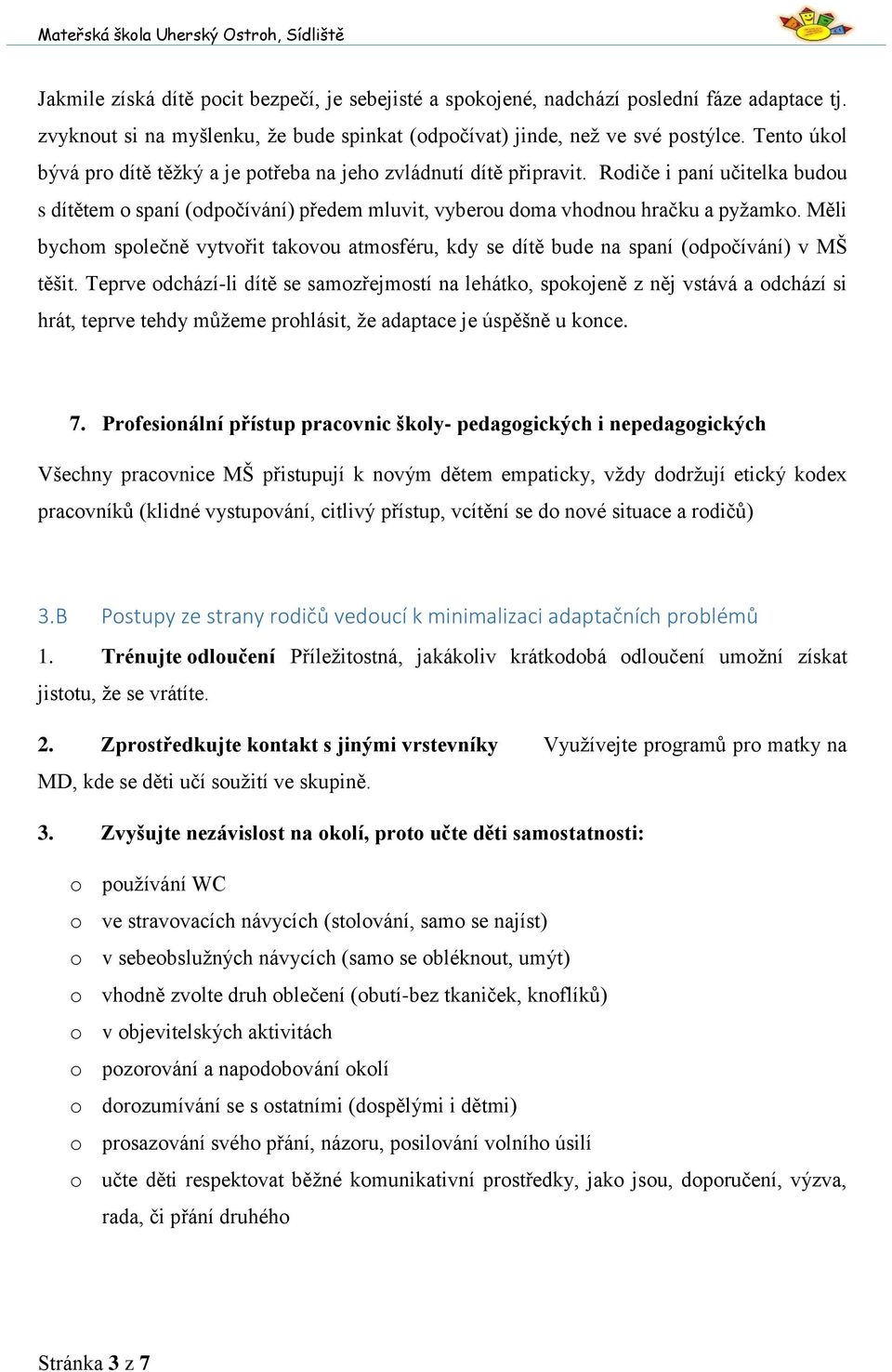 Měli bychom společně vytvořit takovou atmosféru, kdy se dítě bude na spaní (odpočívání) v MŠ těšit.