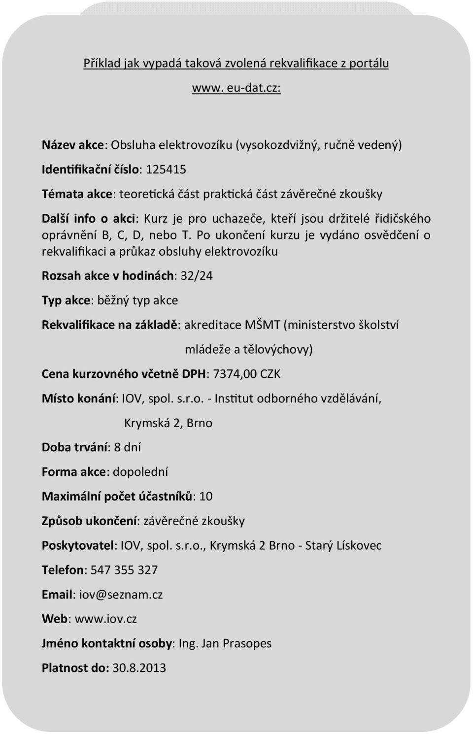 kteří jsou držitelé řidičského oprávnění B, C, D, nebo T.
