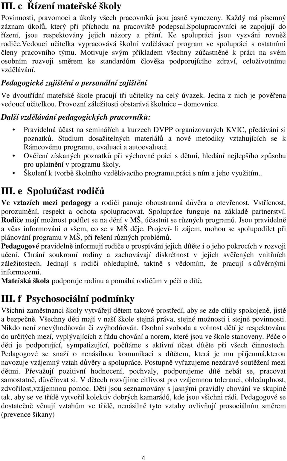 vedoucí učitelka vypracovává školní vzdělávací program ve spolupráci s ostatními členy pracovního týmu.