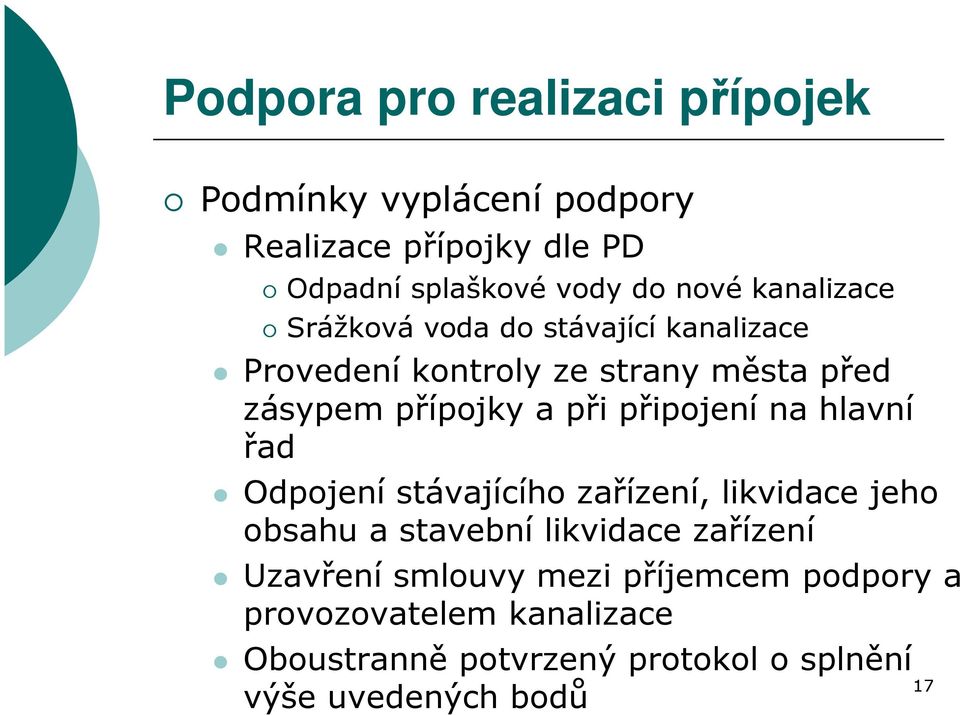 připojení na hlavní řad Odpojení stávajícího zařízení, likvidace jeho obsahu a stavební likvidace zařízení Uzavření