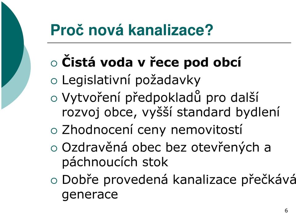 předpokladů pro další rozvoj obce, vyšší standard bydlení