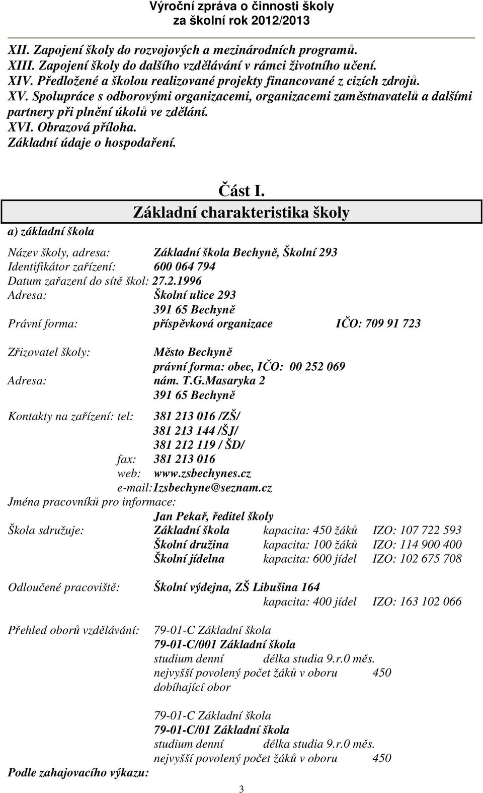 Obrazová příloha. Základní údaje o hospodaření. a) základní škola Část I.